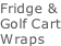 Fridge & Golf Cart Wraps